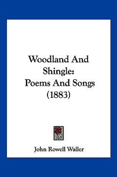 portada woodland and shingle: poems and songs (1883) (en Inglés)