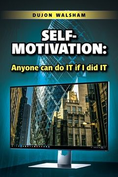 portada Self-Motivation: Anyone can do IT if I did IT (en Inglés)