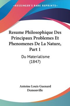 portada Resume Philosophique Des Principaux Problemes Et Phenomenes De La Nature, Part 1: Du Materialisme (1847) (in French)