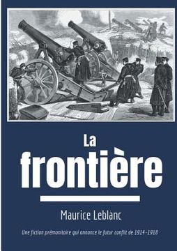 portada La Frontière: Une fiction prémonitoire sur le futur conflit de 1914-1918 (in French)