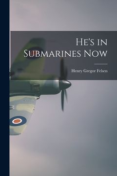 portada He's in Submarines Now (in English)