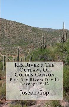 portada REX RIVERS & The Outlaws Of Golden Canyon volume 1: Plus Rex Rivers Devil's Revenge Vol2 (en Inglés)