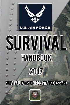 portada US Air Force Survival Handbook 2017: Survival Evasion Resistance Escape (in English)