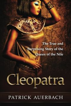 portada Cleopatra: The True and Surprising Story of the Queen of the Nile