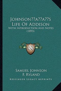 portada johnsonacentsa -a centss life of addison: with introduction and notes (1893) (en Inglés)