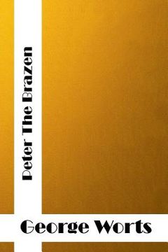 portada Peter The Brazen: (George F. Worts Classics Collection) (en Inglés)