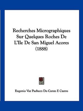 portada Recherches Micrographiques Sur Quelques Roches De L'Ile De San Miguel Acores (1888) (en Francés)