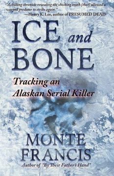 portada Ice and Bone: Tracking an Alaskan Serial Killer