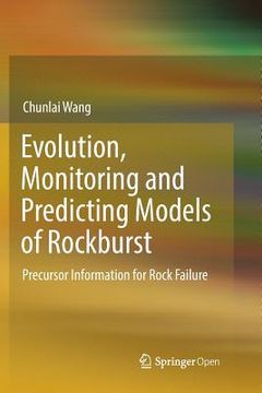 portada Evolution, Monitoring and Predicting Models of Rockburst: Precursor Information for Rock Failure (en Inglés)