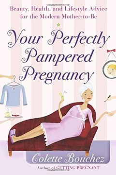 portada Your Perfectly Pampered Pregnancy: Beauty, Health, and Lifesyle Advice for the Modern Mother-To-Be (en Inglés)