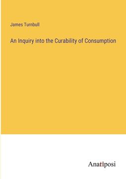 portada An Inquiry into the Curability of Consumption (en Inglés)