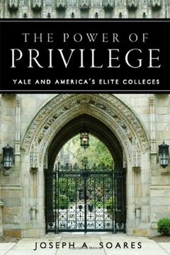 portada The Power of Privilege: Yale and America's Elite Colleges 