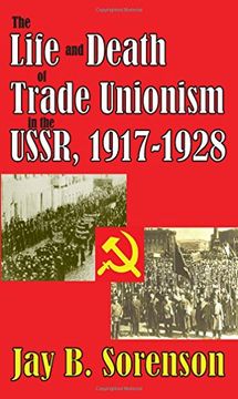 portada The Life and Death of Trade Unionism in the Ussr, 1917-1928 (en Inglés)