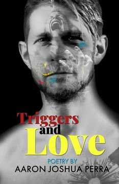 portada Triggers and Love: Poetry By Aaron Joshua Perra (en Inglés)