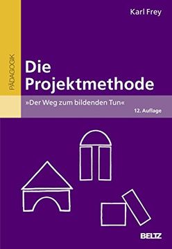 portada Die Projektmethode: »Der weg zum Bildenden Tun« (Beltz Grüne Reihe) (en Alemán)