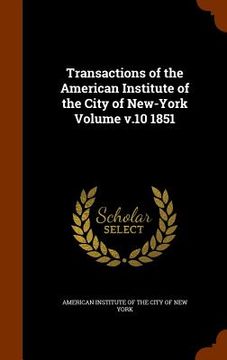 portada Transactions of the American Institute of the City of New-York Volume v.10 1851 (en Inglés)