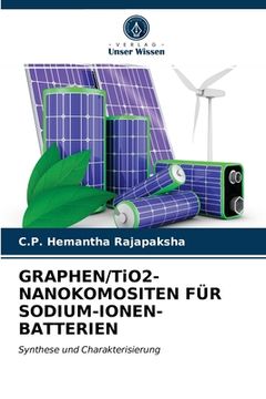 portada GRAPHEN/TiO2-NANOKOMOSITEN FÜR SODIUM-IONEN-BATTERIEN (en Alemán)