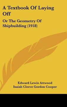 portada a textbook of laying off: or the geometry of shipbuilding (1918) (en Inglés)