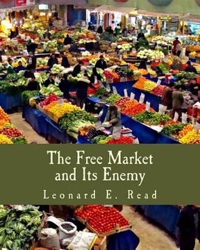 portada The Free Market and Its Enemy (Large Print Edition) (en Inglés)