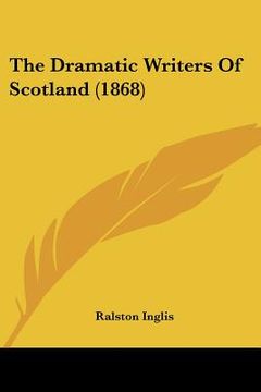 portada the dramatic writers of scotland (1868) (in English)