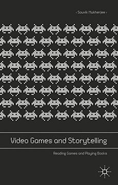 portada Video Games and Storytelling: Reading Games and Playing Books