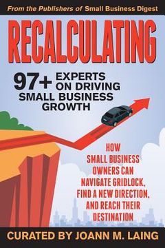 portada Recalculating, 97+ Experts on Driving Small Business Growth (en Inglés)
