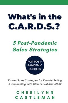 portada What'S in the C. A. R. D. S 5 Post-Pandemic Sales Strategies: 5 Proven Strategies to Connect With Clients for Sales Success (en Inglés)