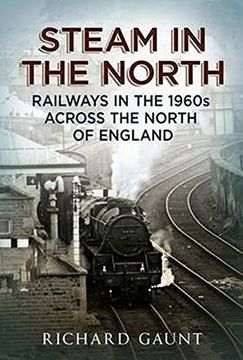 portada Steam in the North: Railways in the 1960s Across the North of England