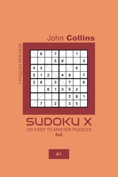 portada Sudoku X - 120 Easy To Master Puzzles 8x8 - 1 (en Inglés)