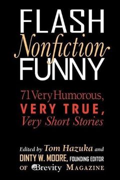 portada Flash Nonfiction Funny: 71 Very Humorous, Very True, Very Short Stories (en Inglés)