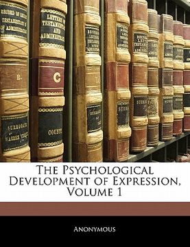 portada the psychological development of expression, volume 1 (en Inglés)