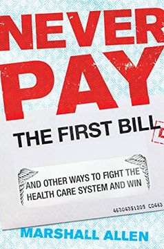 portada Never pay the First Bill: And Other Ways to Fight the Health Care System and win (in English)