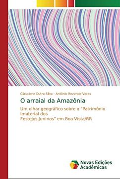 portada O Arraial da Amazônia: Um Olhar Geográfico Sobre o “Patrimônio Imaterial dos Festejos Juninos” em boa Vista
