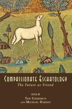 portada compassionate eschatology: the future as friend (en Inglés)