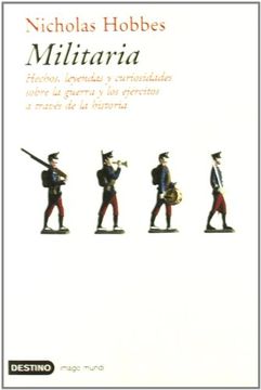 portada Militaria: Hechos, Leyendas y Curiosidades Sobre la Guerra y los Ejercitos a Traves de la Historia