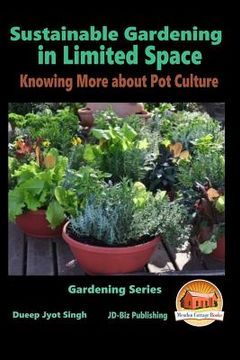 portada Sustainable Gardening in Limited Space - Knowing More about Pot Culture