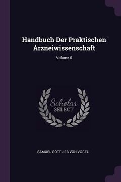 portada Handbuch Der Praktischen Arzneiwissenschaft; Volume 6 (in English)