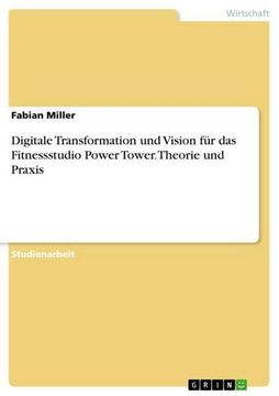 portada Digitale Transformation und Vision für das Fitnessstudio Power Tower. Theorie und Praxis (en Alemán)