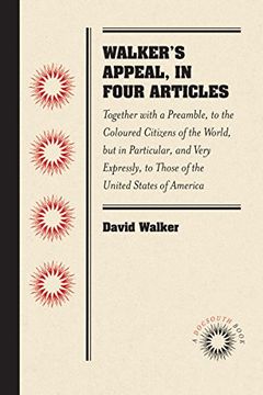 portada Walker's Appeal, in Four Articles: Together With a Preamble, to the Coloured Citizens of the World, but in Particular, and Very Expressly, to Those of the United States of America (Docsouth Books) (en Inglés)