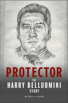 portada Protector: The Harry Belluomini Story (in English)