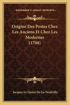 portada Origine Des Postes Chez Les Anciens Et Chez Les Modernes (1708) (en Francés)