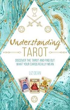 portada Understanding Tarot: Discover the Tarot and Find out What Your Cards Really Mean (en Inglés)