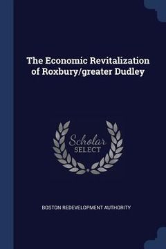 portada The Economic Revitalization of Roxbury/greater Dudley (en Inglés)
