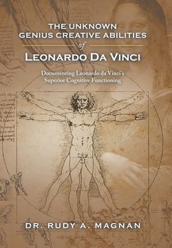 portada The Unknown Genius Creative Abilities of Leonardo Da Vinci: Documenting Leonardo Da Vinci's Superior Cognitive Functioning (en Inglés)