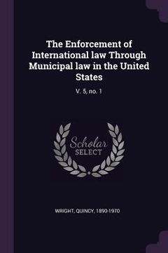 portada The Enforcement of International law Through Municipal law in the United States: V. 5, no. 1 (en Inglés)