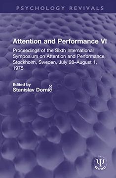 portada Attention and Performance vi: Proceedings of the Sixth International Symposium on Attention and Performance, Stockholm, Sweden, July 28–August 1, 1975 (Psychology Revivals) (en Inglés)