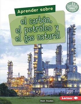 portada Aprender Sobre El Carbón, El Petróleo Y El Gas Natural (Finding Out about Coal, Oil, and Natural Gas) (in Spanish)