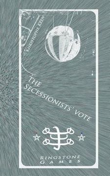 portada The Secessionists' Vote (en Inglés)