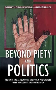 portada Beyond Piety and Politics: Religion, Social Relations, and Public Preferences in the Middle East and North Africa (Middle East Studies) (in English)