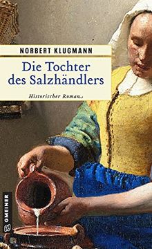 portada Die Tochter des Salzhändlers: Historischer Roman (Trine Deichmann) (en Alemán)